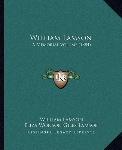 Cover image for William Lamson: A Memorial Volume (1884)