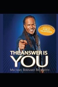 Cover image for The Answer Is You [Michael B Beckwith]