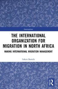 Cover image for The International Organization for Migration in North Africa