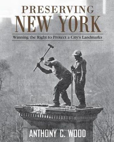 Cover image for Preserving New York: Winning the Right to Protect a City's Landmarks