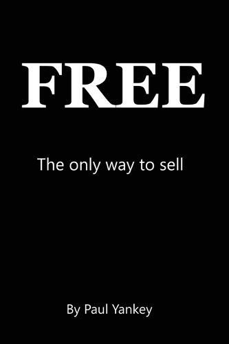 Cover image for Free: The Only Way to Sell