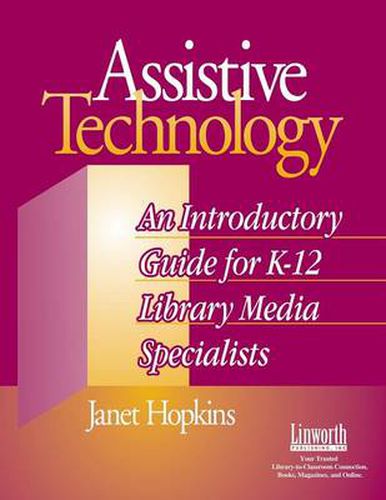 Cover image for Assistive Technology: An Introductory Guide for K-12 Library Media Specialists