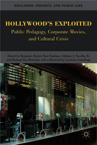 Cover image for Hollywood's Exploited: Public Pedagogy, Corporate Movies, and Cultural Crisis