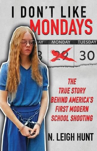 Cover image for I Don't Like Mondays: The True Story Behind America's First Modern School Shooting