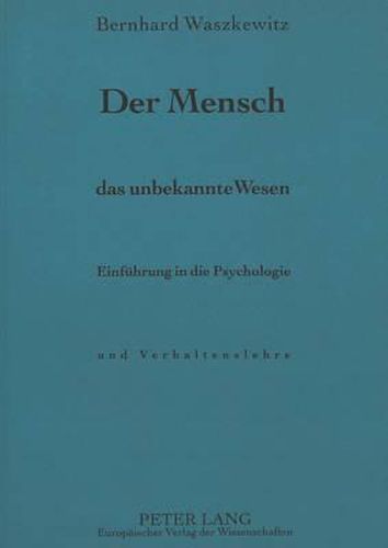 Cover image for Der Mensch, Das Unbekannte Wesen: Einfuehrung in Die Psychologie Und Verhaltenslehre