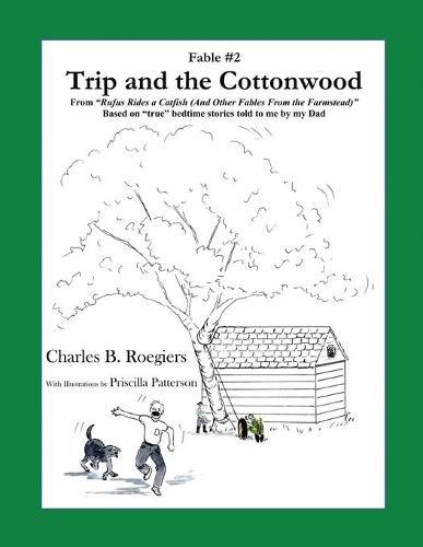 Cover image for Trip & the Cottonwood [Fable 2]: (From Rufus Rides a Catfish & Other Fables From the Farmstead)