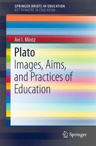 Cover image for Plato: Images, Aims, and Practices of Education