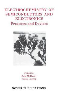 Cover image for Electrochemistry of Semiconductors and Electronics: Processes and Devices