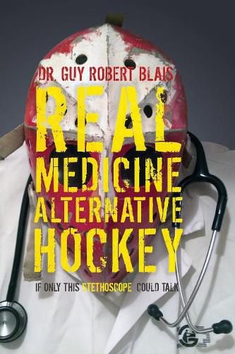 Cover image for Real Medicine Alternative Hockey: If Only This Stethoscope Could Talk