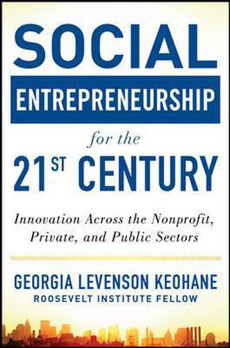 Cover image for Social Entrepreneurship for the 21st Century: Innovation Across the Nonprofit, Private, and Public Sectors