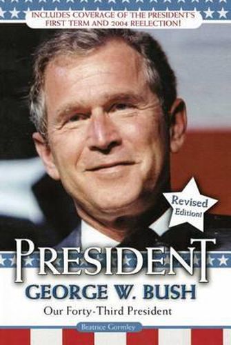 President George W. Bush: Our Forty-Third President