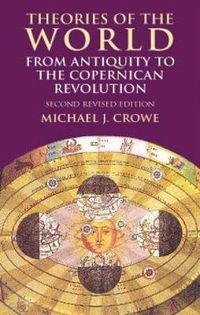 Cover image for Theories of the World from Antiquity to the Copernican Revolution: Second Revised Edition