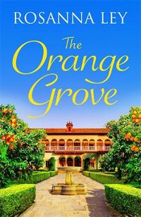 Cover image for The Orange Grove: a mouth-watering holiday romance set in sunny Seville