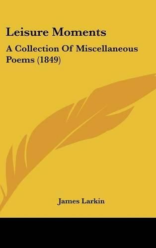 Cover image for Leisure Moments: A Collection Of Miscellaneous Poems (1849)