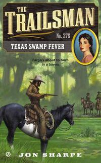 Cover image for The Trailsman #375: Texas Swamp Fever