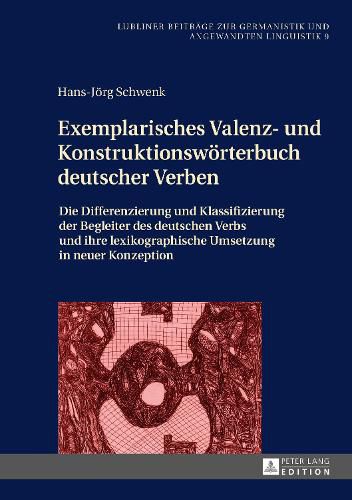 Cover image for Exemplarisches Valenz- Und Konstruktionswoerterbuch Deutscher Verben: Die Differenzierung Und Klassifizierung Der Begleiter Des Deutschen Verbs Und Ihre Lexikographische Umsetzung in Neuer Konzeption