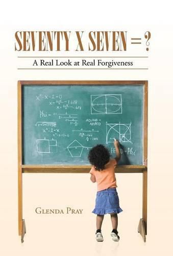 Cover image for Seventy x Seven = ?: A Real Look at Real Forgiveness