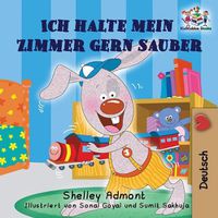 Cover image for Ich halte mein Zimmer gern sauber: I Love to Keep My Room Clean (German Edition)