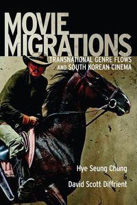 Cover image for Movie Migrations: Transnational Genre Flows and South Korean Cinema