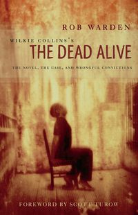 Cover image for Wilkie Collins's The Dead Alive: The Novel, the Case, and Wrongful Convictions