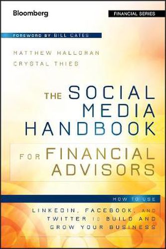 The Social Media Handbook for Financial Advisors: How to Use LinkedIn, Facebook, and Twitter to Build and Grow Your Business