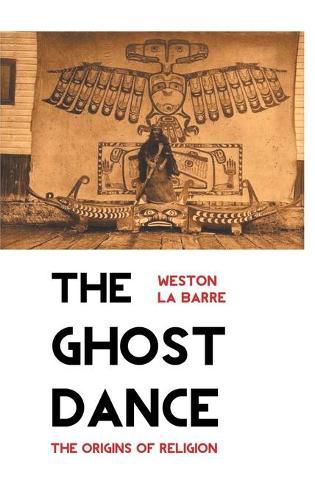 Cover image for The Ghost Dance: The Origins of Religion