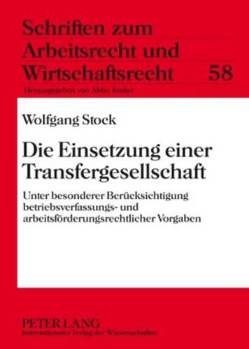 Cover image for Die Einsetzung Einer Transfergesellschaft: Unter Besonderer Beruecksichtigung Betriebsverfassungs- Und Arbeitsfoerderungsrechtlicher Vorgaben