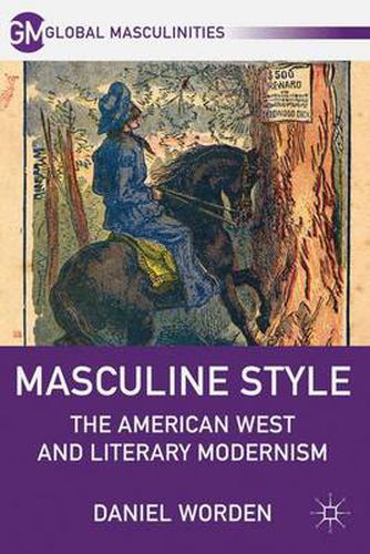 Cover image for Masculine Style: The American West and Literary Modernism