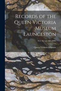 Cover image for Records of the Queen Victoria Museum Launceston; new ser. no.109 (2000)