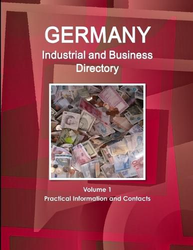 Cover image for Germany Industrial and Business Directory Volume 1 Practical Information and Contacts