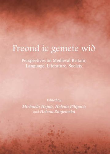 Cover image for Freond ic gemete wid: Perspectives on Medieval Britain; Language, Literature, Society