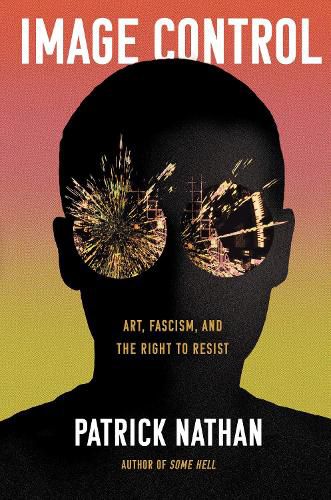 Cover image for Image Control: Art, Fascism, and the Right to Resist