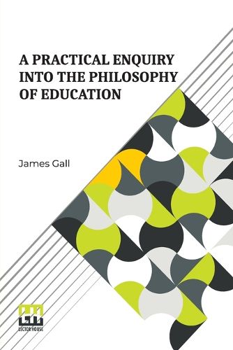 Cover image for A Practical Enquiry Into The Philosophy Of Education (Edition0)