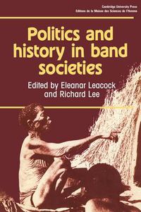 Cover image for Politics and History in Band Societies