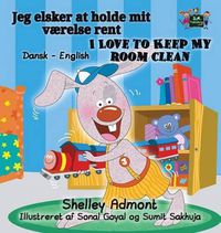 Cover image for I Love to Keep My Room Clean: Danish English Bilingual Edition