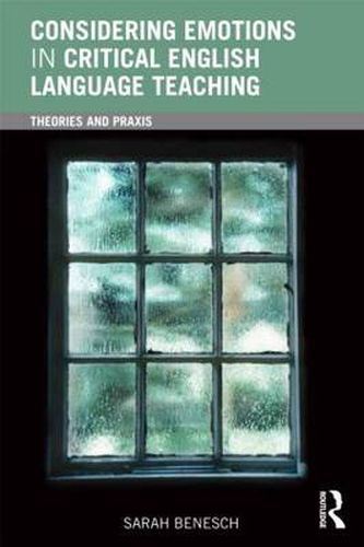 Cover image for Considering Emotions in Critical English Language Teaching: Theories and Praxis