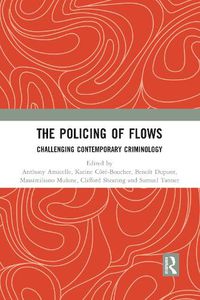 Cover image for The Policing of Flows: Challenging Contemporary Criminology