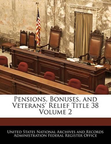 Cover image for Pensions, Bonuses, and Veterans' Relief Title 38 Volume 2