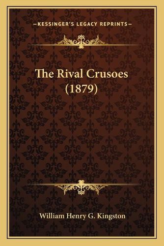 The Rival Crusoes (1879) the Rival Crusoes (1879)