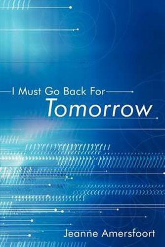 Cover image for I Must Go Back For Tomorrow