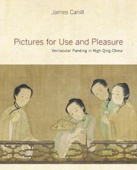 Cover image for Pictures for Use and Pleasure: Vernacular Painting in High Qing China