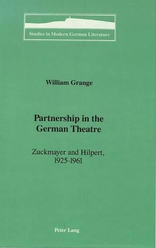 Cover image for Partnership in the German Theatre: Zuckmayer and Hilpert, 1925-1961