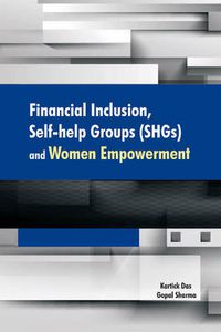 Cover image for Financial Inclusion, Self-Help Groups (SHGs) & Women Empowerment