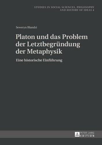 Cover image for Platon Und Das Problem Der Letztbegruendung Der Metaphysik: Eine Historische Einfuehrung