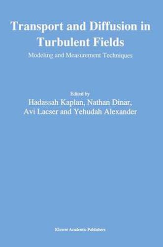 Transport and Diffusion in Turbulent Fields: Modelling and Measurements Techniques