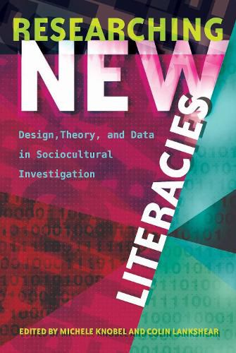 Cover image for Researching New Literacies: Design, Theory, and Data in Sociocultural Investigation