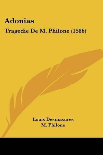 Cover image for Adonias: Tragedie de M. Philone (1586)