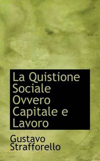 Cover image for La Quistione Sociale Ovvero Capitale E Lavoro