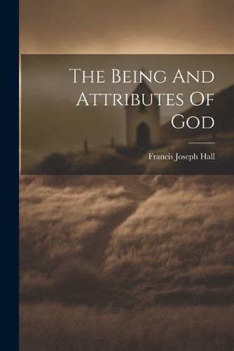 The Being And Attributes Of God