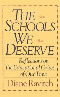 Cover image for The Schools We Deserve: Reflections on the Educational Crisis of Our Time